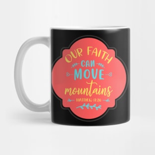 Our Faith Can Move Mountains Mug